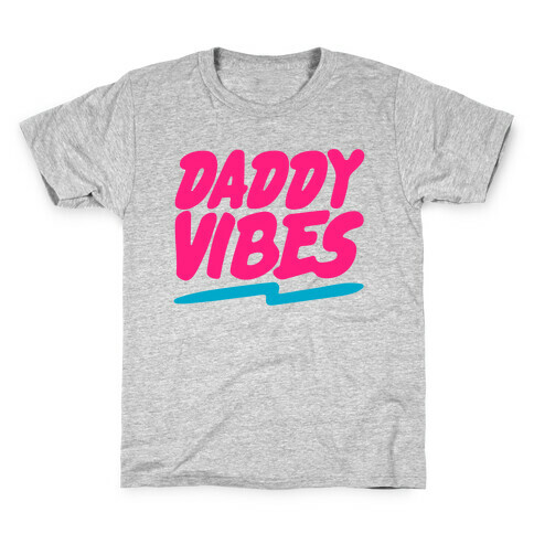 Daddy Vibes  Kids T-Shirt