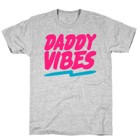 Daddy Vibes  T-Shirt