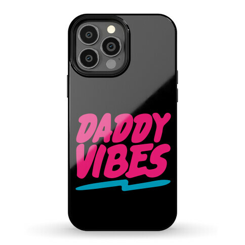 Daddy Vibes Phone Case