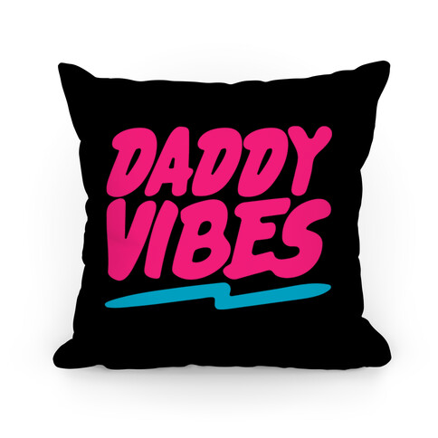 Daddy Vibes  Pillow