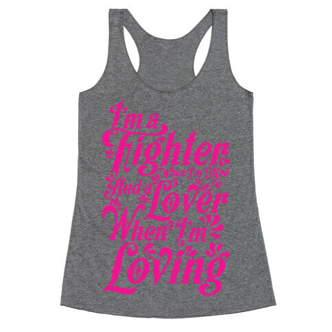 I'm a Fighter when I'm Mad and a Lover When I'm Loving Racerback Tank Top