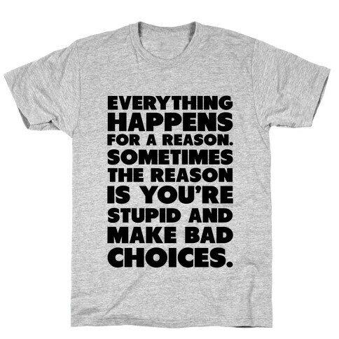 Everything Happens for a Reason T-Shirt