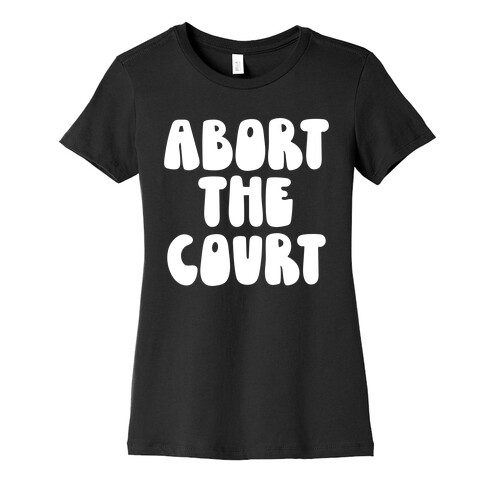 Abort The Court White Womens T-Shirt