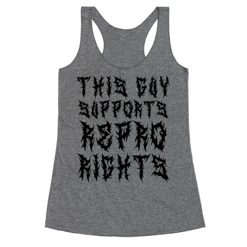 This Guy Supports Repro Rights Racerback Tank Top