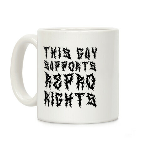 This Guy Supports Repro Rights Coffee Mug