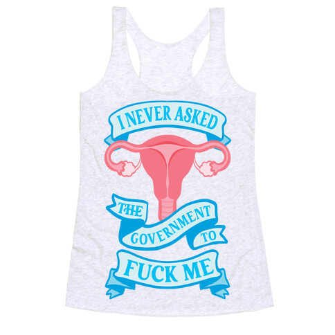 I Never Asked The Government To F*** Me Racerback Tank Top