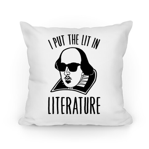 I Put The Lit In Literature Pillow