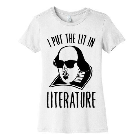 I Put The Lit In Literature Womens T-Shirt