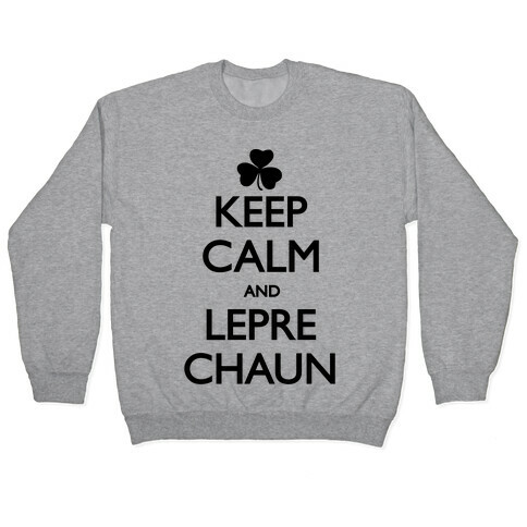 Keep Calm and Leprechaun Pullover