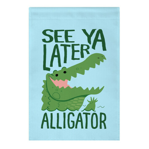 See Ya Later, Alligator Garden Flag
