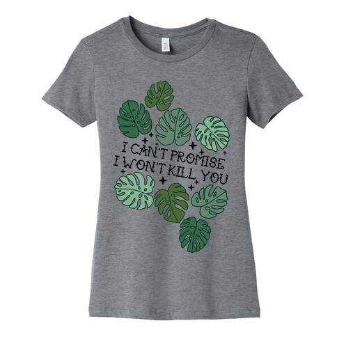 I Can't Promise I Won't Kill You Plants Womens T-Shirt