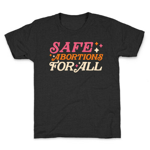 Safe Abortions For All Kids T-Shirt