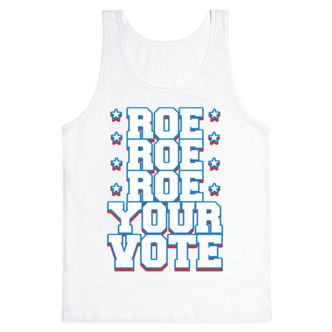 Roe, Roe, Roe Your Vote!  Tank Top