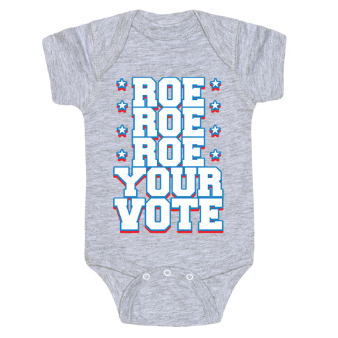 Roe, Roe, Roe Your Vote!  Baby One-Piece