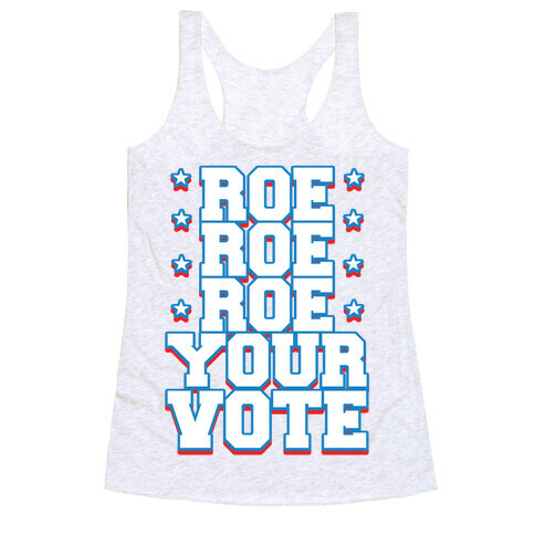 Roe, Roe, Roe Your Vote!  Racerback Tank Top