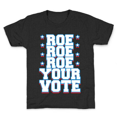 Roe, Roe, Roe Your Vote!  Kids T-Shirt