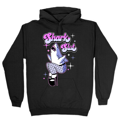 Shark Slut Hooded Sweatshirt