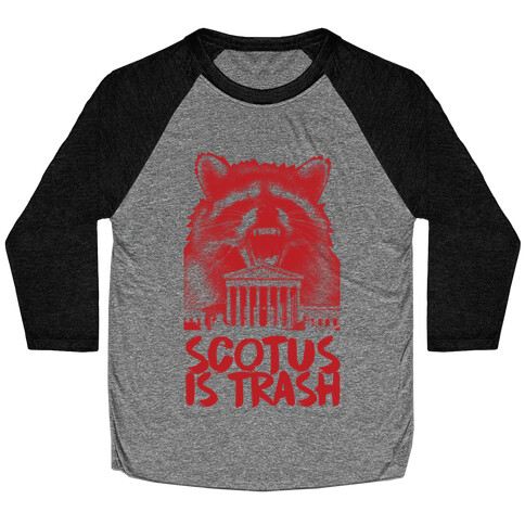 SCOTUS is Trash Raccoon Halftone Baseball Tee