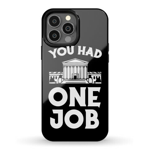 You Had One Job (Supreme Court) Phone Case