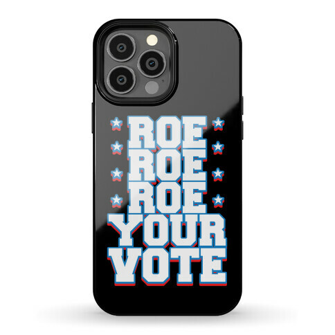 Roe, Roe, Roe Your Vote!  Phone Case