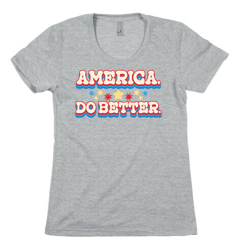 America, Do Better. Womens T-Shirt
