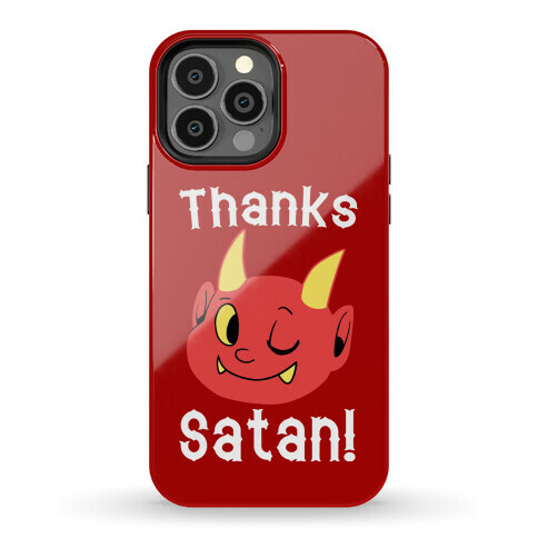 Thanks, Satan! Phone Case