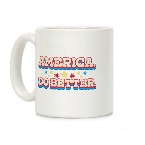 America, Do Better. Coffee Mug