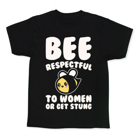 Bee Respectful To Women Or Get Stung White Print Kids T-Shirt