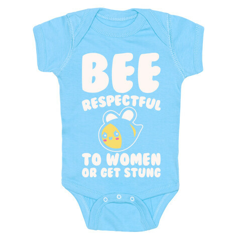 Bee Respectful To Women Or Get Stung White Print Baby One-Piece