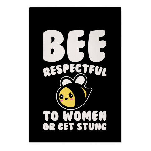 Bee Respectful To Women Or Get Stung White Print Garden Flag