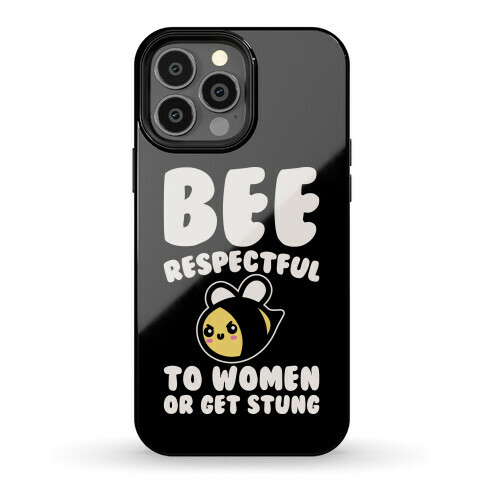 Bee Respectful To Women Or Get Stung White Print Phone Case