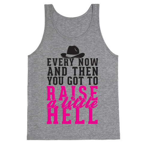 Every Now And Then You Got To Raise A Little Hell Tank Top