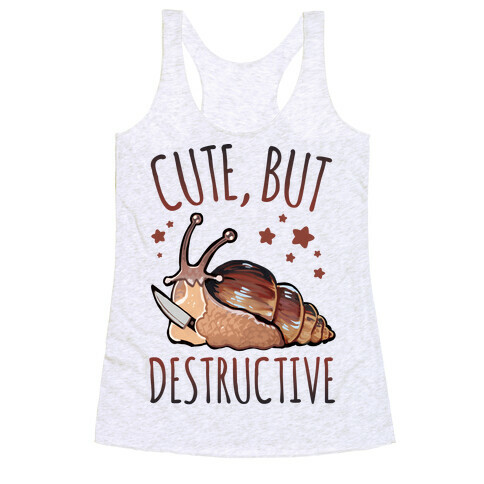 Cute, But Destructive Racerback Tank Top