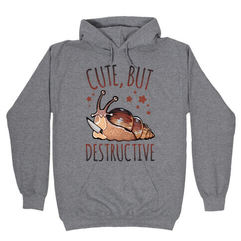 Cute, But Destructive Hooded Sweatshirt