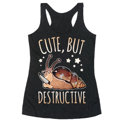 Cute, But Destructive Racerback Tank Top