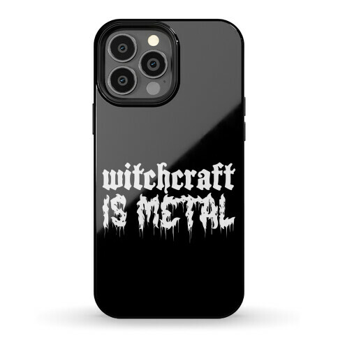 Witchcraft is Metal Phone Case