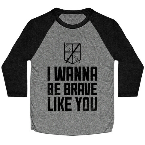 I Wanna Be Brave Like You Baseball Tee