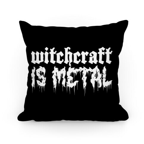 Witchcraft is Metal Pillow