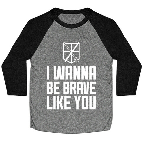 I Wanna Be Brave Like You Baseball Tee