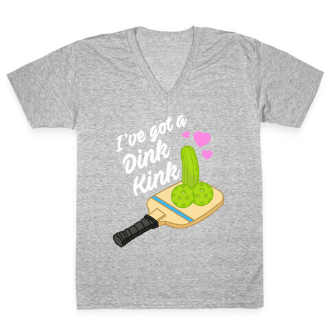 I've Got a Dink Kink Pickleball V-Neck Tee Shirt