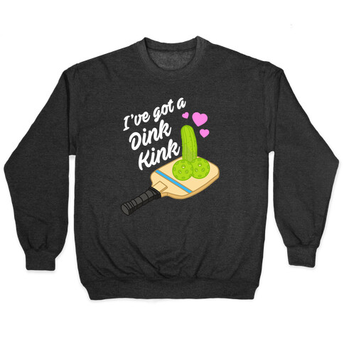 I've Got a Dink Kink Pickleball Pullover