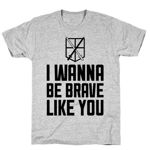I Wanna Be Brave Like You T-Shirt