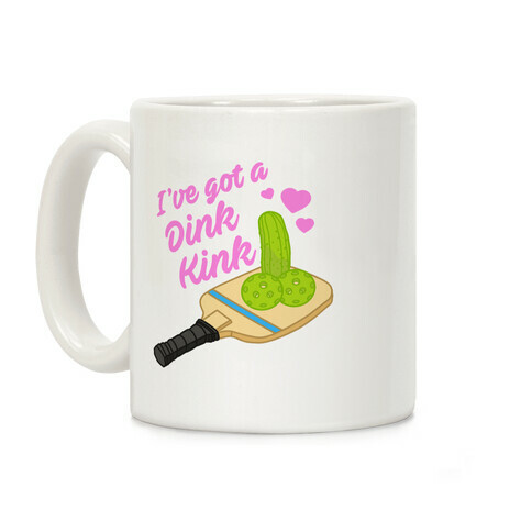 I've Got a Dink Kink Pickleball Coffee Mug