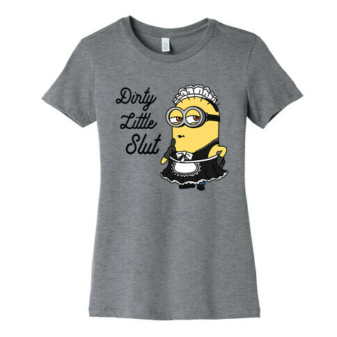 Dirty Little Slut Minion Maid Womens T-Shirt