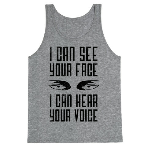 I Can See Your Face, I Can Hear Your Voice Tank Top