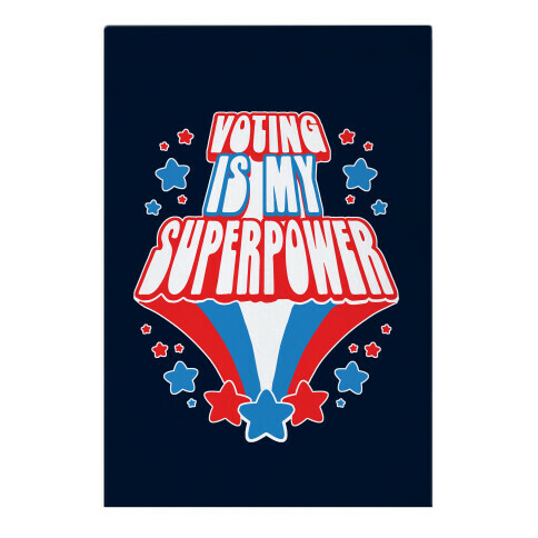 Voting Is My Superpower Garden Flag