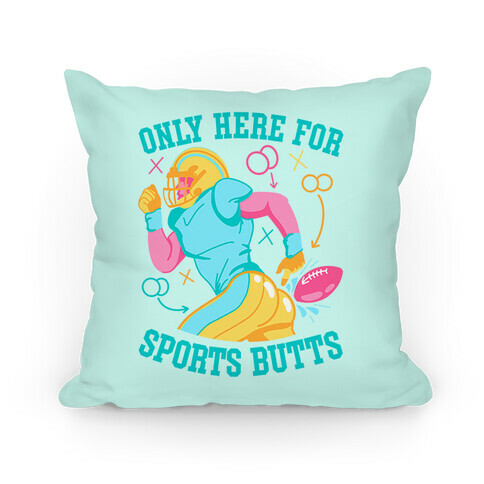 Only Here for Sports Butts Pillow