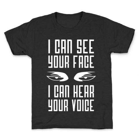 I Can See Your Face, I Can Hear Your Voice Kids T-Shirt