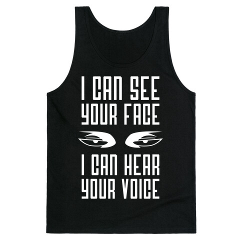 I Can See Your Face, I Can Hear Your Voice Tank Top