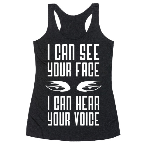 I Can See Your Face, I Can Hear Your Voice Racerback Tank Top
